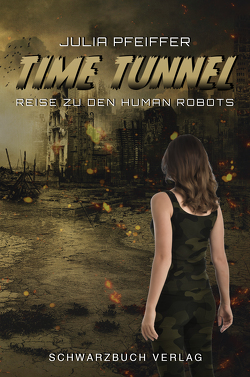 Time Tunnel: Reise zu den Human Robots von Pfeiffer,  Julia