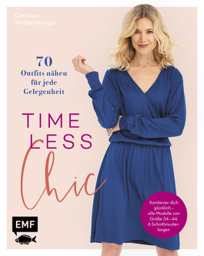Timeless Chic – 70 Outfits nähen für jede Gelegenheit von Waldenberger,  Clarissa