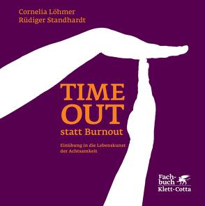 Timeout statt Burnout (Fachratgeber Klett-Cotta) von Löhmer,  Cornelia, Standhardt,  Rüdiger