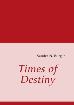 Times of Destiny von Burger,  Sandra N