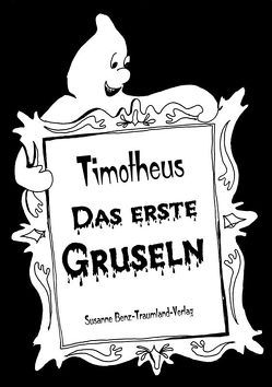 Timotheus – Das Erste Gruseln von Benz,  Susanne, Marouelli,  Annette