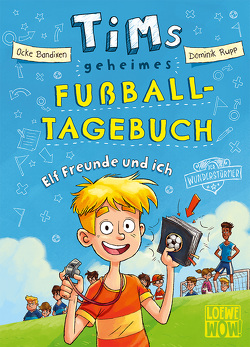 Tims geheimes Fußball-Tagebuch (Band 1) – Elf Freunde und ich! von Bandixen,  Ocke, Rupp,  Dominik