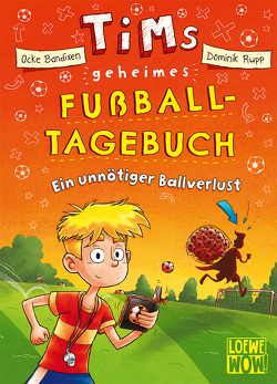 Tims geheimes Fußball-Tagebuch (Band 2) – Ein unnötiger Ballverlust von Bandixen,  Ocke, Rupp,  Dominik