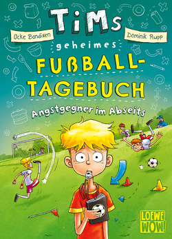 Tims geheimes Fußball-Tagebuch (Band 3) – Angstgegner im Abseits von Bandixen,  Ocke, Rupp,  Dominik