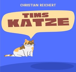 Tims Katze von Reichert,  Christian