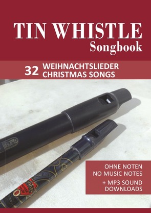 Tin Whistle / Penny Whistle Songbook – 32 Weihnachtslieder / Christmas songs von Boegl,  Reynhard, Schipp,  Bettina