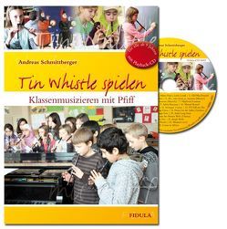 Tin Whistle spielen von Schmittberger,  Andreas