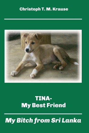 Tina – My Best Friend von Krause,  Christoph T. M.