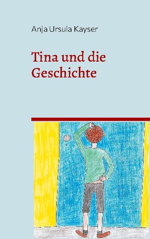 Tina und die Geschichte von Kayser,  Anja Ursula