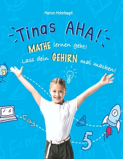 Tinas AHA! Eine Geschichte für Schüler über erfolgreiches Lernen. von Mohnhaupt,  Marion