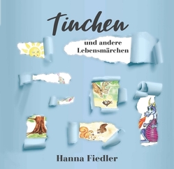 Tinchen und andere Lebensmärchen von Fiedler,  Hanna