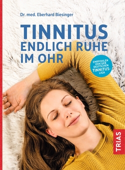 Tinnitus – Endlich Ruhe im Ohr von Biesinger,  Eberhard