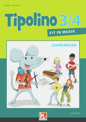 Tipolino 3/4 – Fit in Musik. Paket. Ausgabe D von Ringger,  Katrin-Uta, Rohrbach,  Kurt