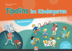 Tipolino im Kindergarten – Musikkalender mit Handbuch von Jakobi-Mure,  Stephanie, Rohrbach,  Kurt