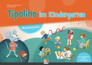 Tipolino im Kindergarten. Paket (Musikkalender, Begleitband und Audio-CD inkl. Helbling Media App) von Jakobi-Murer,  Stephanie, Rohrbach,  Kurt