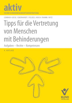 Tipps für die Vertretung von Menschen mit Behinderungen von Conrad-Giese,  Maren, Eberhardt,  Beate, Feldes,  Werner, Hindersmann,  Nils, Koch,  Rainer, Ramm,  Diana, Ritz,  Hans-Günther