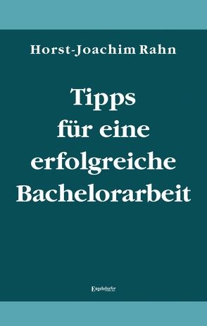 Tipps für eine erfolgreiche Bachelorarbeit von Rahn,  Horst-Joachim
