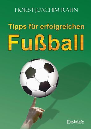 Tipps für erfolgreichen Fußball von Rahn,  Horst-Joachim
