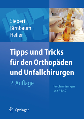 Tipps & Tricks für den Orthopäden und Unfallchirurgen von Birnbaum,  Klaus, Heller,  Karl-Dieter, Siebert,  Christian Helge