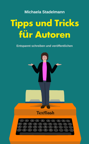 Tipps und Tricks für Autoren von Stadelmann,  Michaela