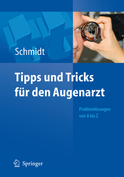 Tipps und Tricks für den Augenarzt von Schmidt,  Dieter