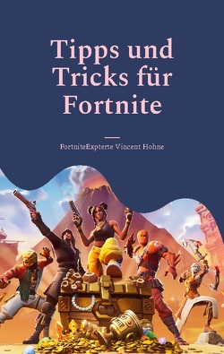 Tipps und Tricks für Fortnite von Vincent Hohne,  FortniteExpterte