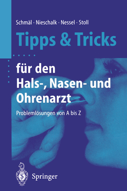 Tipps und Tricks für den Hals-, Nasen- und Ohrenarzt von Nessel,  Eckhard, Nieschalk,  Mathias, Schmäl,  Frank, Stoll,  Wolfgang