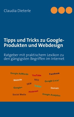 Tipps und Tricks zu Google-Produkten und Webdesign von Dieterle,  Claudia