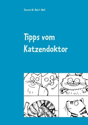 Tipps vom Katzendoktor von Wolf,  Bela F.