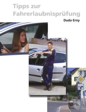 Tipps zur Fahrerlaubnisprüfung von Erny,  Dudo