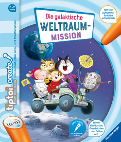 tiptoi® CREATE Die galaktische Weltraum-Mission von Hagemann,  Antje, Recke,  Karla