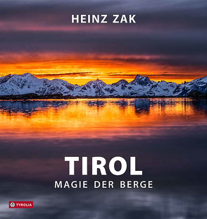 Tirol – Magie der Berge von Zak,  Heinz