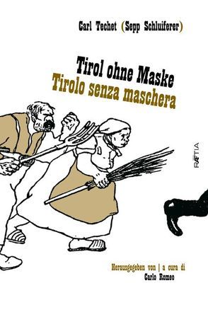 Tirol ohne Maske / Tirolo senza Maschera von Romeo,  Carlo, Schluiferer,  Sepp, Techet,  Carl