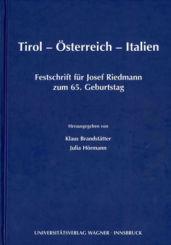 Tirol – Österreich – Italien. Festschrift für Josef Riedmann zum 65. Geburtstag von Brandstätter,  Klaus, Hörmann,  Julia