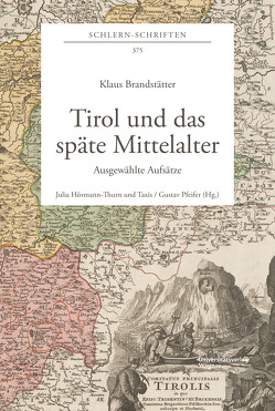 Tirol und das späte Mittelalter von Brandstätter,  Klaus, Hörmann-Thurn und Taxis,  Julia, Pfeifer,  Gustav