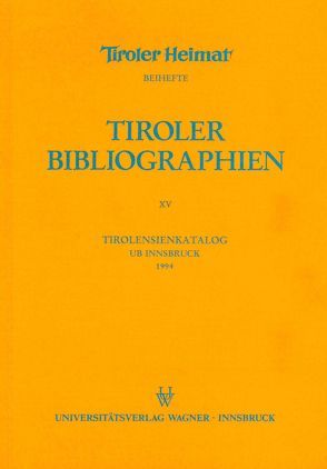 Tirolensienkatalog. Zuwachsverzeichnis der UB Innsbruck für das Jahr 1994 von Heller,  Karin, Niedermair,  Klaus