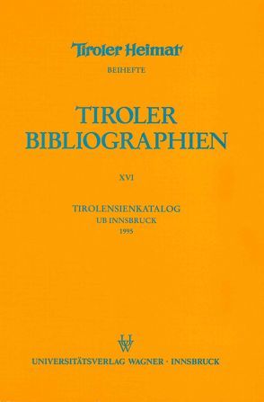 Tirolensienkatalog. Zuwachsverzeichnis der UB Innsbruck für das Jahr 1995 von Heller,  Karin, Niedermair,  Klaus