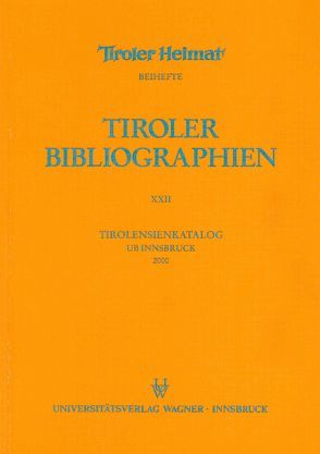 Tirolensienkatalog. Zuwachsverzeichnis der UB Innsbruck für das Jahr 2000 von Heller,  Karin, Niedermair,  Klaus