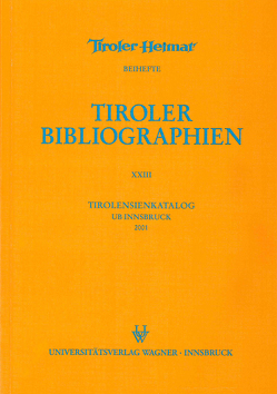 Tirolensienkatalog. Zuwachsverzeichnis der UB Innsbruck für das Jahr 2001 von Heller,  Karin, Niedermair,  Klaus