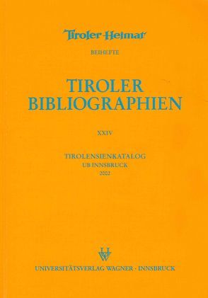 Tirolensienkatalog. Zuwachsverzeichnis der UB Innsbruck für das Jahr 2002 von Heller,  Karin, Niedermair,  Klaus