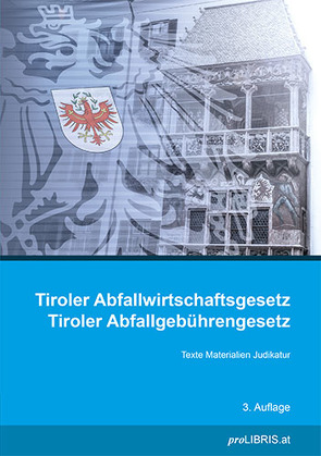 Tiroler Abfallwirtschaftsgesetz / Tiroler Abfallgebührengesetz von proLIBRIS VerlagsgmbH