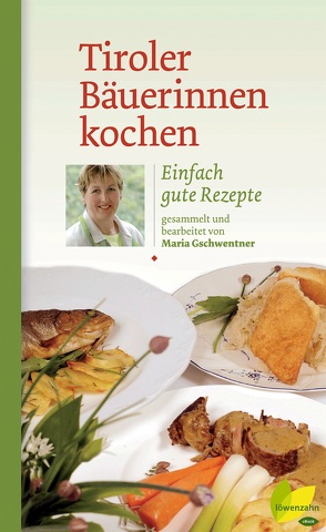 Tiroler Bäuerinnen kochen von Gschwentner,  Maria