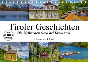 Tiroler Geschichten – Die idyllischen Seen bei Kramsach (Tischkalender 2021 DIN A5 quer) von Di Chito,  Ursula