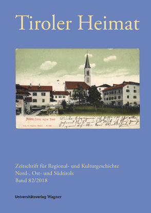 Tiroler Heimat 82 (2018) von Antenhofer,  Christina, Schober,  Richard