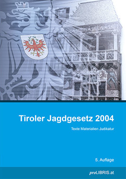 Tiroler Jagdgesetz 2004 von proLIBRIS VerlagsgesmbH