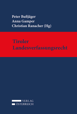 Tiroler Landesverfassungsrecht von Ranacher,  Christian