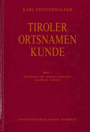 Tiroler Ortsnamenkunde Band 1 von Finsterwalder,  Karl, Grass,  Nikolaus, Ölberg,  Hermann M.