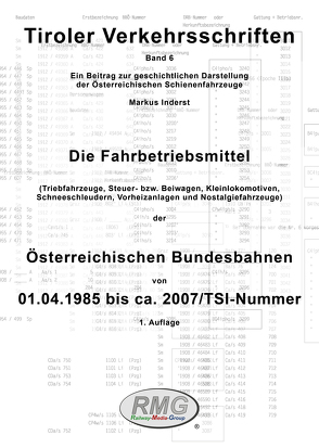 Tiroler Verkehrsschriften, Band 6: Die Fahrbetriebsmittel der Österreichischen Bundesbahnen – 01.04.1985 bis Einführung der TSI Nummer von Inderst,  Markus