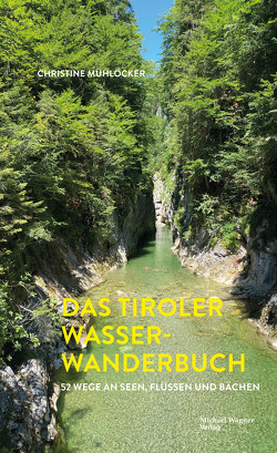 Tiroler Wasserwanderungen von Mühlöcker,  Christine