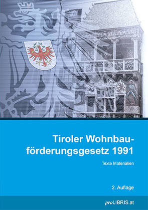 Tiroler Wohnbauförderungsgesetz 1991 von proLIBRIS VerlagsgesmbH
